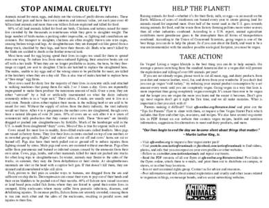 STOP	
  ANIMAL	
  CRUELTY!	
    HELP	
  THE	
  PLANET!	
   Animals raised for meat, eggs, and dairy are the victims of profit-driven industries. These animals feel pain and have their own interests and intrinsic va