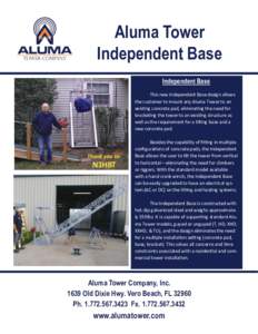 Aluma Tower Independent Base Independent Base This new Independent Base design allows the customer to mount any Aluma Tower to an exisƟng concrete pad, eliminaƟng the need for