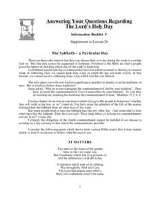 Answering Your Questions Regarding The Lord’s Holy Day Information Booklet F Supplement to Lesson 20  The Sabbath – a Particular Day