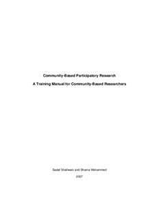 Community-Based Participatory Research A Training Manual for Community-Based Researchers Sadaf Shallwani and Shama Mohammed 2007