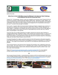 NEWS RELEASE:  Solar Cars to travel 1975 Miles across the Midwest in the American Solar Challenge, a 2016 National Park Service Centennial Event Topeka, KS – On Wednesday, August 3, solar cars competing in the American