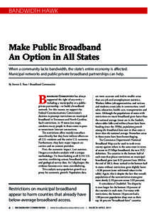 BANDWIDTH HAWK  Make Public Broadband An Option in All States When a community lacks bandwidth, the state’s entire economy is affected. Municipal networks and public-private broadband partnerships can help.