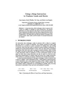Using a Swap Instruction to Coalesce Loads and Stores Apan Qasem, David Whalley, Xin Yuan, and Robert van Engelen Department of Computer Science, Florida State University Tallahassee, FL, U.S.A. e-mail: fqasem