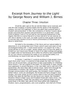Excerpt from Journey to the Light by George Noory and William J. Birnes Chapter Three: Intuition Of all the calls I get on the air and the letters we’ve received, and with the sole exception of seeing angels and the sp