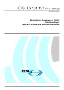 ETSI TSV1Technical Specification Digital Video Broadcasting (DVB); DVB SimulCrypt; Head-end architecture and synchronization