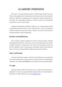 ACADEMIC POSITIONS The Center of Advanced Quantum Studies (CAQS), Beijing Normal University, China, invites applications for tenured/tenure-track faculty positions and postdoctoral positions in theoretical, computational