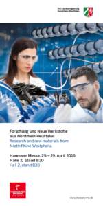 Forschung und Neue Werkstoffe aus Nordrhein-Westfalen Research and new materials from North Rhine-Westphalia. Hannover Messe, 25. – 29. April 2016 Halle 2,  Stand B30