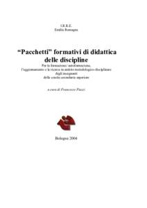 I.R.R.E. Emilia Romagna “Pacchetti” formativi di didattica delle discipline Per la formazione/ autoformazione,