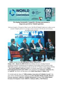 Developing Sustainable Competitive Strategy paramount to long-term growth for Takaful operators -Exclusive Leaders’ Perspective Panel at the 13th World Takaful Conference to focus on the need for Takaful operators to r