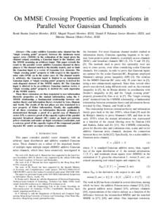 1  On MMSE Crossing Properties and Implications in Parallel Vector Gaussian Channels Ronit Bustin Student Member, IEEE, Miquel Payar´o Member, IEEE, Daniel P. Palomar Senior Member, IEEE, and Shlomo Shamai (Shitz) Fello