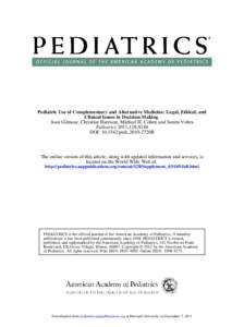 Pediatric Use of Complementary and Alternative Medicine: Legal, Ethical, and Clinical Issues in Decision-Making Joan Gilmour, Christine Harrison, Michael H. Cohen and Sunita Vohra Pediatrics 2011;128;S149 DOI: pe