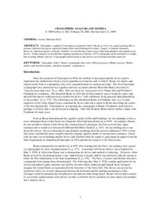 CHAOCIPHER: ANALYSIS AND MODELS 2009 Jeffrey A. Hill, February 28, 2003, Revised April 12, 2009 ADDRESS: Lincoln, NebraskaABSTRACT: Chaocipher, a method of encryption invented by John F. Byrne in 1918, was touted 