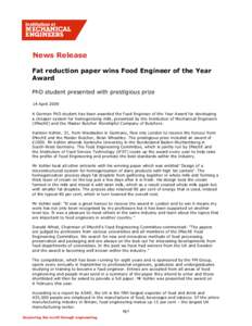 News Release Fat reduction paper wins Food Engineer of the Year Award PhD student presented with prestigious prize 14 April 2009 A German PhD student has been awarded the Food Engineer of the Year Award for developing