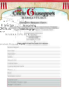 Donation Request Form Please use this form to request a donation from Uncle Giuseppe’s Marketplace. Fax or email the completed form, along with event details on company letterhead, toor donations@uncleg.c
