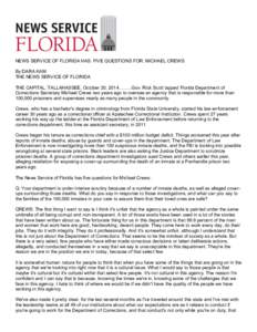 NEWS SERVICE OF FLORIDA HAS: FIVE QUESTIONS FOR: MICHAEL CREWS By DARA KAM THE NEWS SERVICE OF FLORIDA THE CAPITAL, TALLAHASSEE, October 20, [removed]Gov. Rick Scott tapped Florida Department of Corrections Secretar