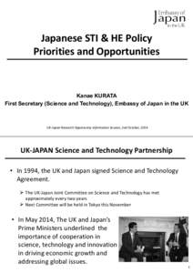 Japanese STI & HE Policy Priorities and Opportunities Kanae KURATA First Secretary (Science and Technology), Embassy of Japan in the UK