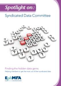 Spotlight on : Syndicated Data Committee Finding the hidden data gems Helping members to get the most out of their syndicated data