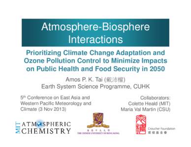 Atmosphere-Biosphere Interactions Prioritizing Climate Change Adaptation and Ozone Pollution Control to Minimize Impacts on Public Health and Food Security in 2050 Amos P. K. Tai (戴沛權)