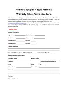 Pumps & Sprayers – Store Purchase Warranty Return Submission Form For safety reasons, certain pumps and sprayers cannot be returned to the store if opened. For returns, you must verify your product SKU/item number is l
