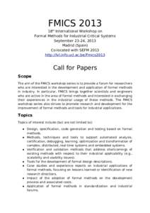 FMICS 2013 18th International Workshop on Formal Methods for Industrial Critical Systems September 23-24, 2013 Madrid (Spain) Co-located with SEFM 2013
