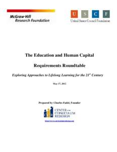 The Education and Human Capital Requirements Roundtable Exploring Approaches to Lifelong Learning for the 21st Century May 17, 2012  Prepared by Charles Fadel, Founder