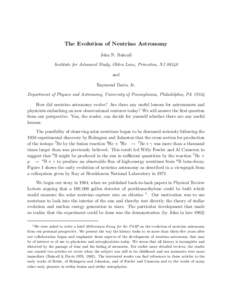 The Evolution of Neutrino Astronomy John N. Bahcall Institute for Advanced Study, Olden Lane, Princeton, NJand Raymond Davis, Jr. Department of Physics and Astronomy, University of Pennsylvania, Philadelphia, PA 1