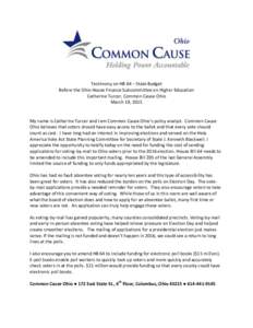 Testimony on HB 64 – State Budget Before the Ohio House Finance Subcommittee on Higher Education Catherine Turcer, Common Cause Ohio March 19, 2015  My name is Catherine Turcer and I am Common Cause Ohio’s policy ana