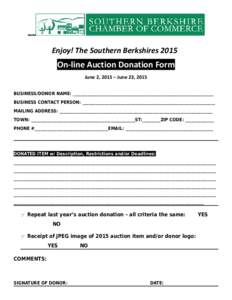 ~~ Enjoy! The Southern Berkshires 2015 On-line Auction Donation Form June 2, 2015 – June 23, 2015 BUSINESS/DONOR NAME: _____________________________________________________________________