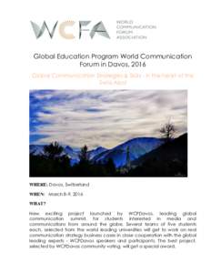 Global Education Program World Communication Forum in Davos, 2016 Global Communication Strategies & Skills - in the heart of the Swiss Alps!  WHERE: Davos, Switzerland