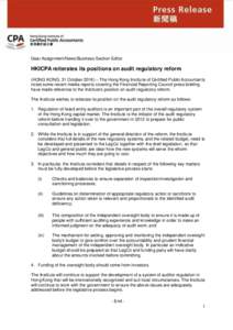 Dear Assignment/News/Business Section Editor  HKICPA reiterates its positions on audit regulatory reform (HONG KONG, 31 October 2016) – The Hong Kong Institute of Certified Public Accountants notes some recent media re