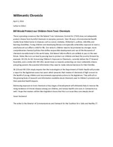 Willimantic Chronicle April 1, 2014 Letter to Editor Bill Would Protect our Children from Toxic Chemicals There is growing consensus that the federal Toxic Substances Control Act (TSCA) does not adequately