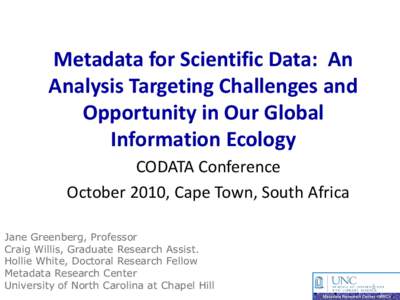 Metadata for Scientific Data: An Analysis Targeting Challenges and Opportunity in Our Global Information Ecology CODATA Conference October 2010, Cape Town, South Africa
