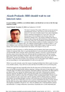 Page 1 of 3  Akash Prakash: RBI should wait to cut interest rates It is just building credibility as an inflation-fighter, and should not cut rates at the first sign inflation is easing