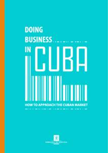 FOREWORD  One characteristic of the globalised world is the constant pursuit of new business opportunities and markets beyond our borders. As Norway’s Ambassador in Cuba, I have experienced a growing interest from No