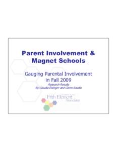 Parent Involvement & Magnet Schools Gauging Parental Involvement in Fall 2009 Research Results By Claudia Eisinger and Glenn Ravdin