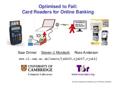 Optimised to Fail: Card Readers for Online Banking Saar Drimer  Steven J. Murdoch
