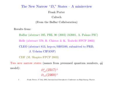 The New Narrow “Ds” States – A minireview Frank Porter Caltech (From the BaBar Collaboration) Results from: BaBar (abstract 395, PRL[removed], A. Palano PIC)