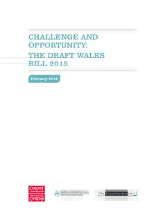 CHALLENGE AND OPPORTUNITY: THE DRAFT WALES BILL 2015 February 2016