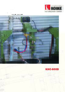 KHC-600D  Automatic pipe hole cutting machine The KHC-600D is a portable automatic oxy-fuel pipe hole cutting machine. The main application is the accurate cutting of holes with or without bevel in pipes, highpressure s