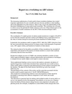 Report on a workshop on AR5 science Nov 17-19, 2008, New York Background The increasing sophistication of multi-model climate simulation databases has created important opportunities for new scientific advances but also 