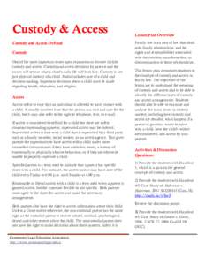 Custody & Access Custody and Access Defined Custody One of the most important issues upon separation or divorce is child custody and access. Custody and access decisions by parents and the courts will set out what a chil