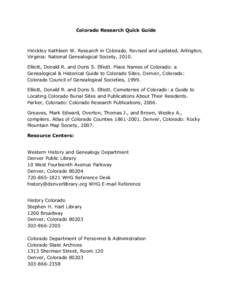 Colorado Research Quick Guide  Hinckley Kathleen W. Research in Colorado. Revised and updated. Arlington, Virginia: National Genealogical Society, 2010. Elliott, Donald R. and Doris S. Elliott. Place Names of Colorado: a