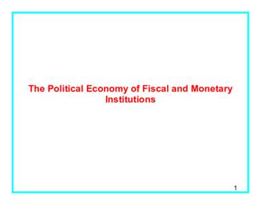 The Political Economy of Fiscal and Monetary Institutions 1  The Problem of Debt: The Game of Banks