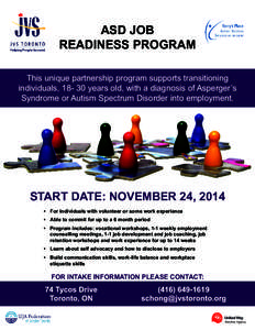 ASD JOB READINESS PROGRAM This unique partnership program supports transitioning individuals, [removed]years old, with a diagnosis of Asperger’s Syndrome or Autism Spectrum Disorder into employment.
