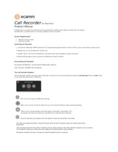 Call Recorder for FaceTime Product Manual Call Recorder is an add-on for FaceTime which automatically transforms your audio and video calls into movies. Call Recorder is great for lessons, interviews, podcasts or just ha