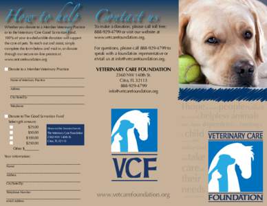 How to help Whether you donate to a Member Veterinary Practice or to the Veterinary Care Good Samaritan Fund, 100% of your tax-deductible donation will support the care of pets. To reach out and assist, simply complete t
