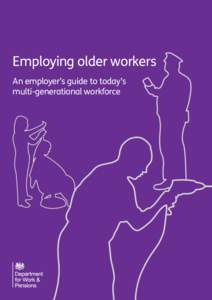 An employer’s guide | 1  Employing older workers An employer’s guide to today’s multi-generational workforce