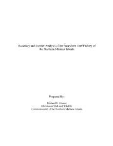 Summary and Further Analysis of the Nearshore Reef Fishery of the N orthem Mariana Islands Prepared By: Michael S. Trianni Division ofFish and Wildlife