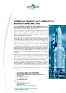 ARIANESPACE LAUNCHES SATELLITES FOR TWO MAJOR EUROPEAN OPERATORS On its second Ariane 5 launch of the year, Arianespace will orbit two