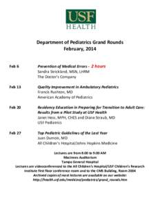 Department of Pediatrics Grand Rounds February, 2014 Feb 6 Prevention of Medical Errors - 2 hours Sandra Strickland, MSN, LHRM